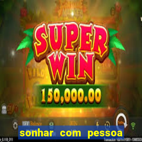 sonhar com pessoa vomitando jogo bicho